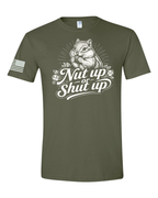 Military Green Nut Up or Shut Up graphic t-shirt