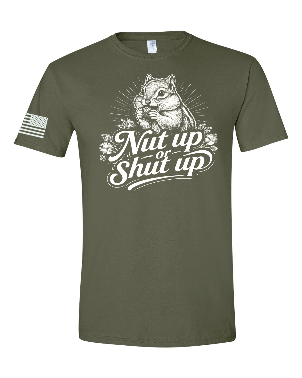 Military Green Nut Up or Shut Up graphic t-shirt